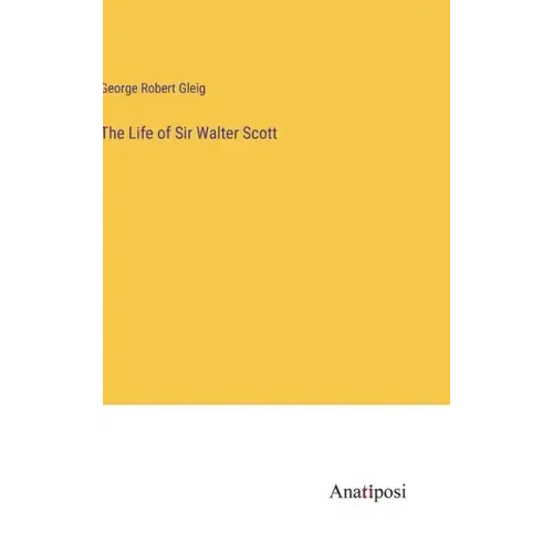 The Life of Sir Walter Scott