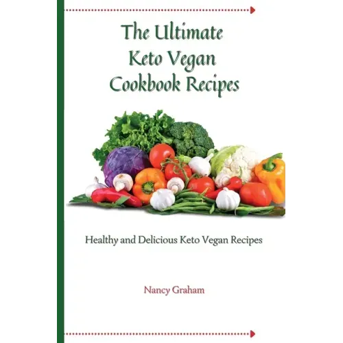 The Ultimate Keto Vegan Cookbook Recipes: Healthy and delicious keto vegan recipes