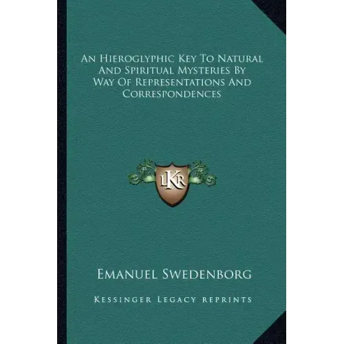 An Hieroglyphic Key to Natural and Spiritual Mysteries by Way of Representations and Correspondences