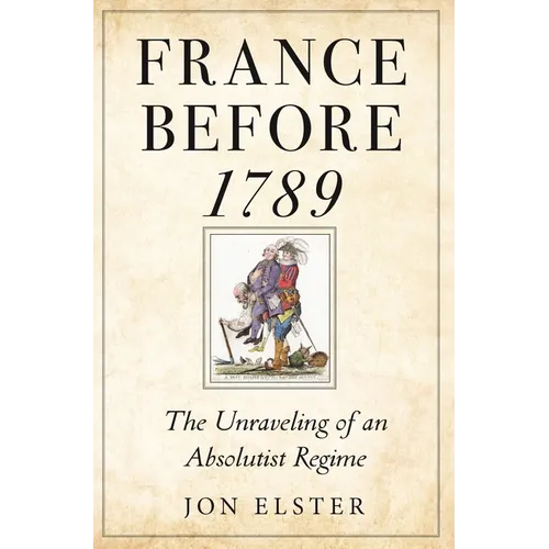 France Before 1789: The Unraveling of an Absolutist Regime
