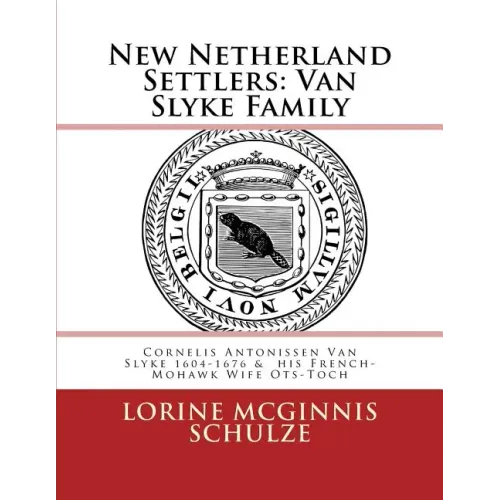 New Netherland Settlers: Cornelis Antonissen Van Slyke 1604-1676 & his French-Mohawk Wife Ots-Toch