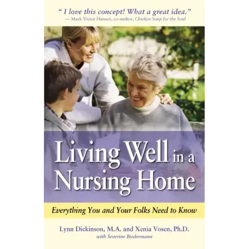 Living Well in a Nursing Home: Everything You and Your Folks Need to Know