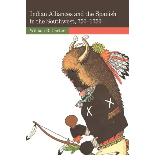 Indian Alliances and the Spanish in the Southwest, 750-1750