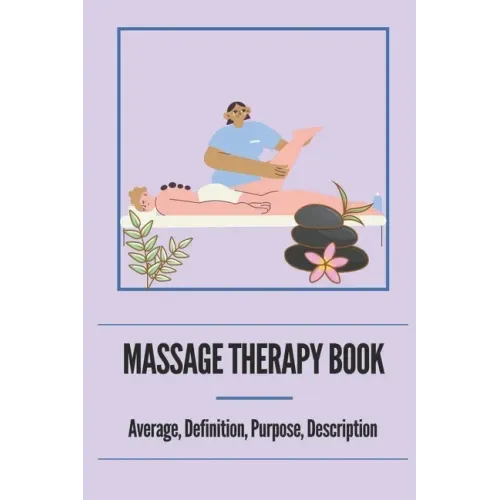 Massage Therapy Book: Average, Definition, Purpose, Description: Neuromuscular Therapy Techniques