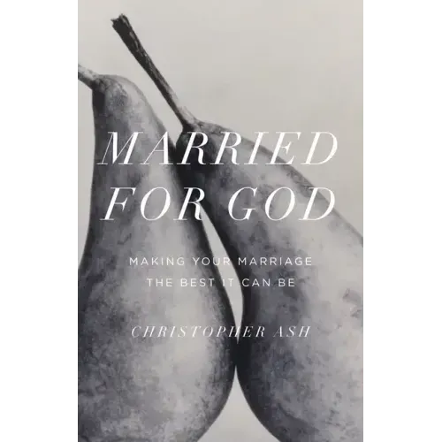 Married for God: Making Your Marriage the Best It Can Be