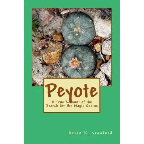 Peyote: A True Account of the Search for the Magic Cactus