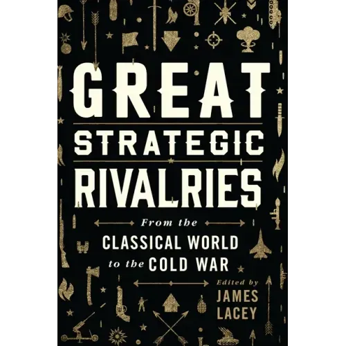 Great Strategic Rivalries: From the Classical World to the Cold War