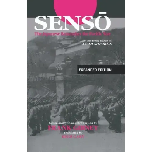 Senso: The Japanese Remember the Pacific War: Letters to the Editor of "Asahi Shimbun"