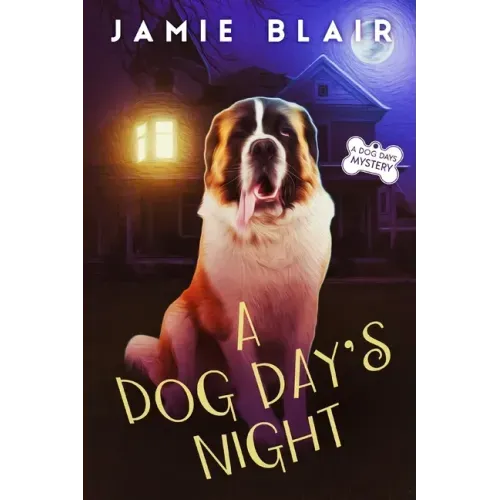 A Dog Day's Night: Dog Days Mystery #6, A humorous cozy mystery