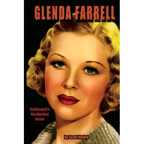Glenda Farrell: Hollywood's Hardboiled Dame