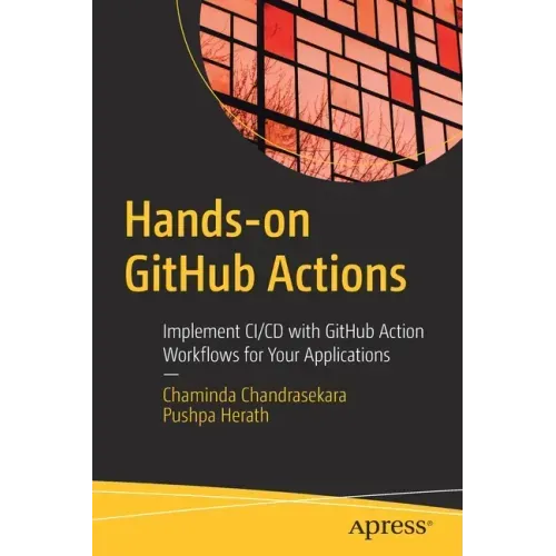 Hands-On Github Actions: Implement CI/CD with Github Action Workflows for Your Applications