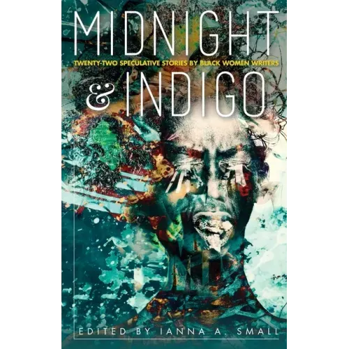 midnight & indigo: Twenty-two Speculative Stories by Black Women Writers