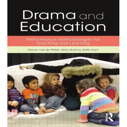 Drama and Education: Performance Methodologies for Teaching and Learning