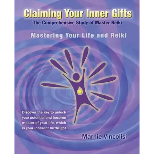 Claiming Your Inner Gifts: Mastering Your Life and Reiki