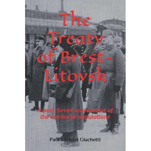 The Treaty of Brest-Litovsk: A post-Soviet assessment of the territorial stipulations