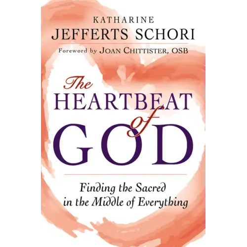 The Heartbeat of God: Finding the Sacred in the Middle of Everything