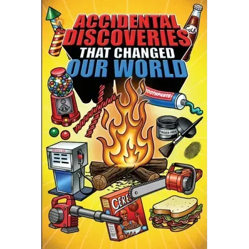 Epic Stories For Kids and Family - Accidental Discoveries That Changed Our World: Fascinating Origins of Discoveries and Inventions to Inspire Curious