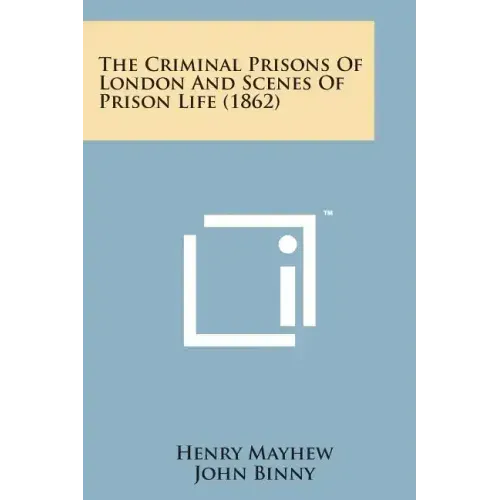 The Criminal Prisons of London and Scenes of Prison Life (1862)