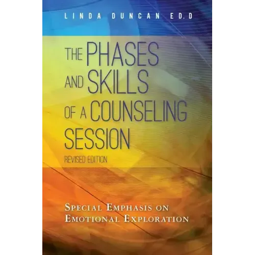 The Phases and Skills of a Counseling Session: Special Emphasis on Emotional Exploration