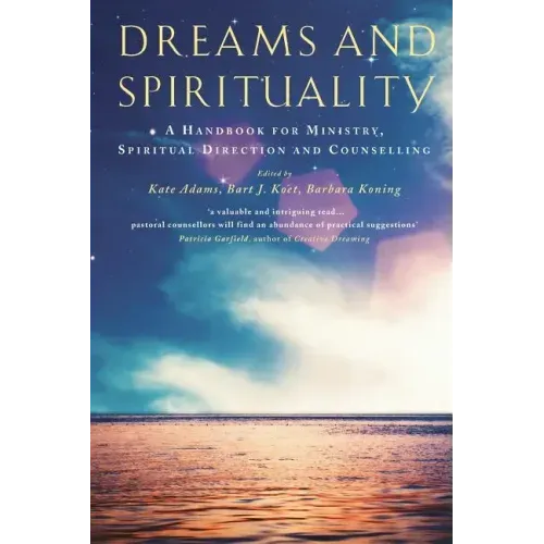 Dreams and Spirituality: A Handbook for Ministry, Spiritual Direction and Counselling