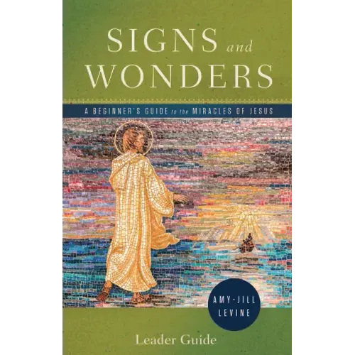 Signs and Wonders Leader Guide: A Beginner's Guide to the Miracles of Jesus