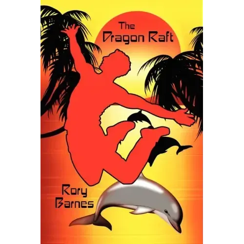 The Dragon Raft: A Young Adult Novel