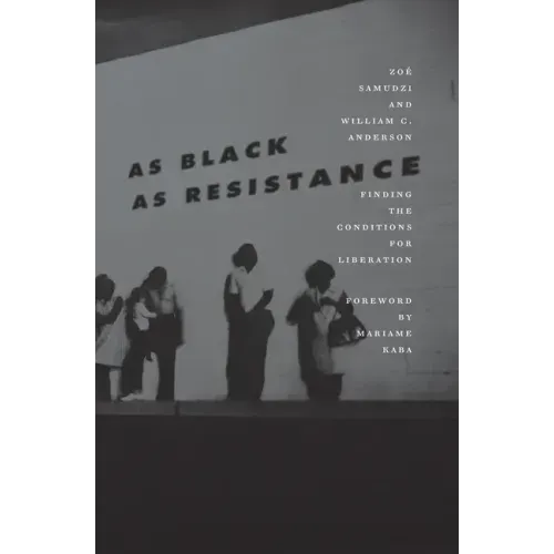 As Black as Resistance: Finding the Conditions for Liberation