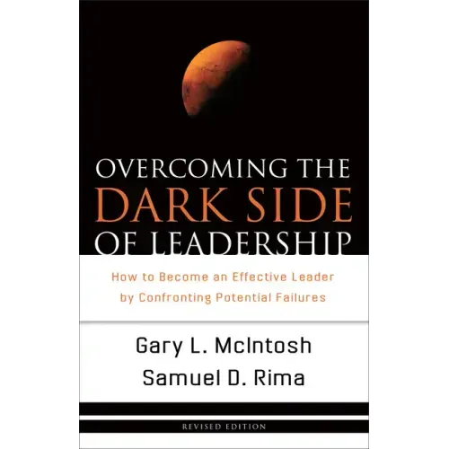 Overcoming the Dark Side of Leadership: How to Become an Effective Leader by Confronting Potential Failures