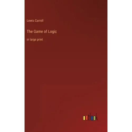 The Game of Logic: in large print