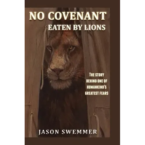 No Covenant: Eaten by lions - The story behind one of humankind's greatest fears