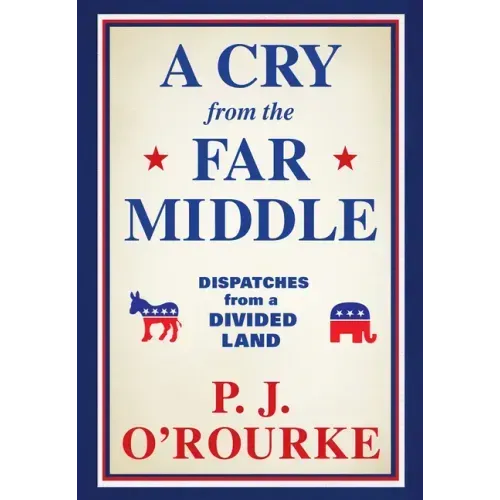 A Cry from the Far Middle: Dispatches from a Divided Land