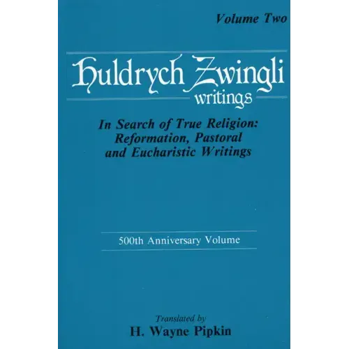 In Search of True Religion: Reformation, Pastoral, and Eucharistic Writings
