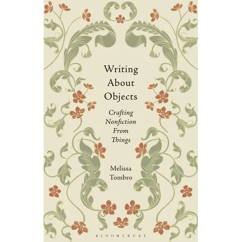 Writing about Objects: Crafting Nonfiction from Things