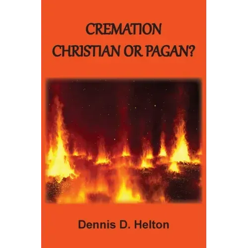 Cremation: Christian or Pagan?