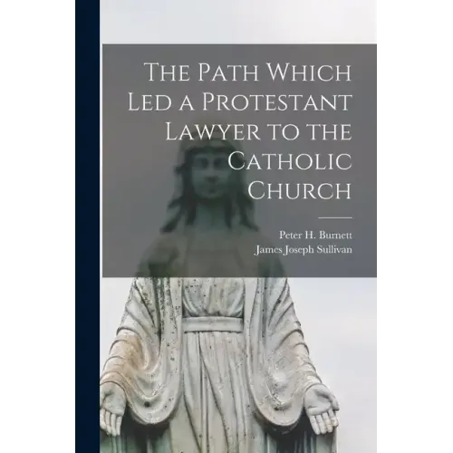 The Path Which Led a Protestant Lawyer to the Catholic Church