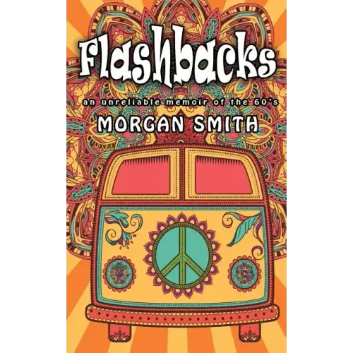 Flashbacks: an unreliable memoir of the 60s