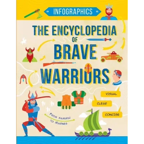 The Encyclopedia of Brave Warriors: Warriors & Weapons in Facts & Figures