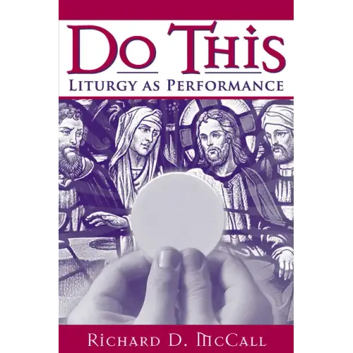 Do This: Liturgy as Performance