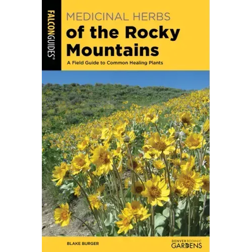 Medicinal Herbs of the Rocky Mountains: A Field Guide to Common Healing Plants