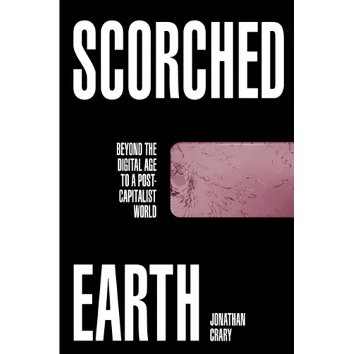 Scorched Earth: Beyond the Digital Age to a Post-Capitalist World