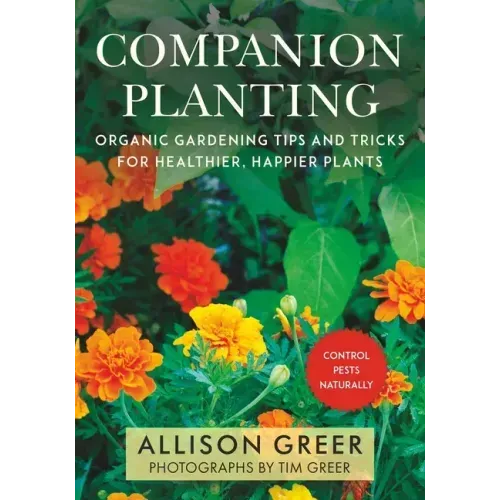 Companion Planting: Organic Gardening Tips and Tricks for Healthier, Happier Plants