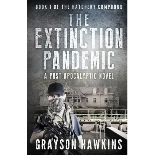 The Extinction Pandemic: A Post Apocalyptic Novel