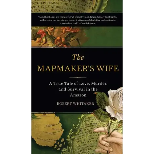 The Mapmaker's Wife: A True Tale of Love, Murder, and Survival in the Amazon