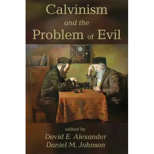 Calvinism and the Problem of Evil