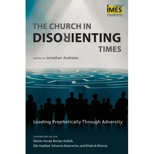 The Church in Disorienting Times: Leading Prophetically Through Adversity