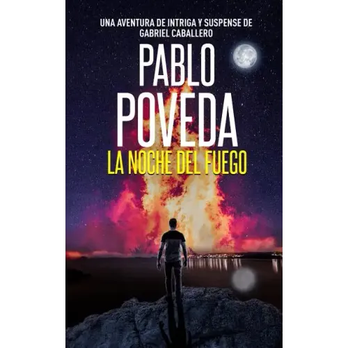 La Noche del Fuego: Una aventura de intriga y suspense de Gabriel Caballero