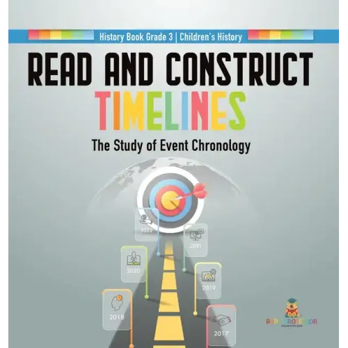 Read and Construct Timelines: The Study of Event Chronology History Book Grade 3 Children's History
