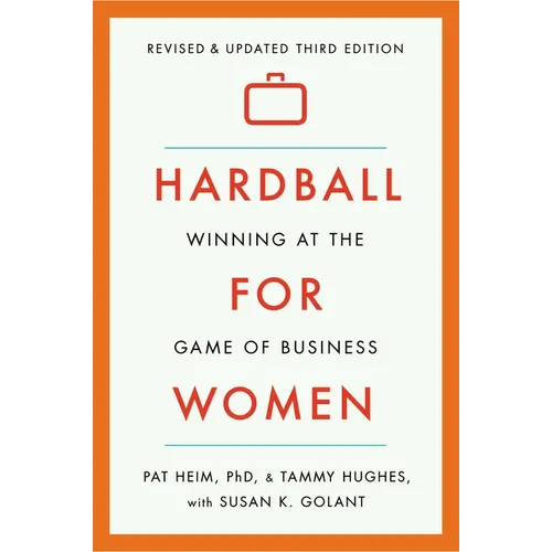 Hardball for Women: Winning at the Game of Business