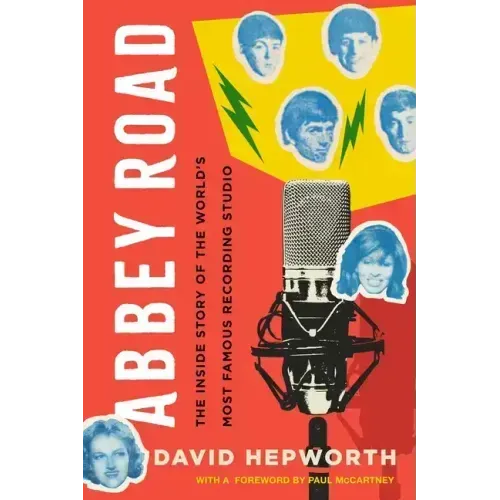Abbey Road: The Inside Story of the World's Most Famous Recording Studio