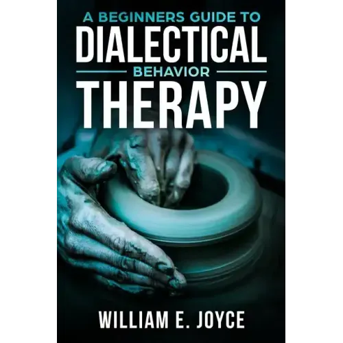 A Beginners Guide To Dialectical Behavior Therapy